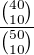 $\frac{{40 \choose 10}}{{50 \choose 10}}$