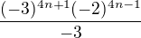 $\frac{(-3)^{4n+1}(-2)^{4n-1}}{-3}$