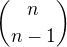 ${n \choose n-1}$