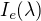 $I_e(\lambda)$