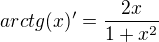 $arctg(x)'=\frac {2x}{1+x^2}$
