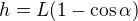 $h=L(1-\cos\alpha)$