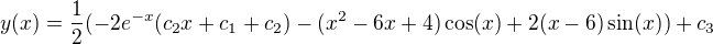$y(x)=\frac{1}{2}(-2e^{-x}(c_{2}x+c_{1}+c_{2})-(x^{2}-6x+4)\cos (x)+2(x-6)\sin (x))+c_{3}$