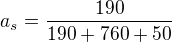 $a_s=\frac{190}{190+760+50}$