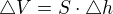 $\triangle V=S\cdot \triangle h$