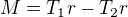 $M=T_1r-T_2r$