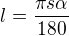 $l=\frac{\pi s\alpha}{180}$