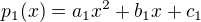 $p_1(x) = a_1x^2 + b_1x + c_1$