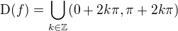 $\text{D}(f)=\bigcup_{k \in \mathbb Z}(0+2k\pi,\pi + 2k\pi)$