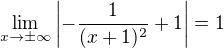 kopírovat do textarea $ \lim_{x\to\pm\infty}\left| -\frac{1}{(x+1)^2} + 1\right| = 1 $