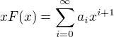 $xF(x)=\sum_{i=0}^{\infty}a_ix^{i+1}$