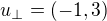 $u_{\bot}=(-1,3)$