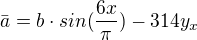 $\bar{a}=b\cdot sin(\frac{6x}{\pi })-314 y_{x}$