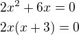 $2x^{2}+6x=0\nl 2x(x+3)=0$