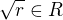 $\sqrt r \in R$