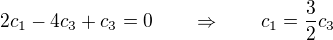 $2c_1 - 4c_3 + c_3 = 0 \qquad \Rightarrow \qquad c_1 = \frac32c_3$