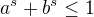 $a^{s}+b^{s}\le 1$