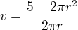 $v=\frac{5-2\pi r^2}{2 \pi r} $