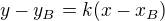 $y-y_{B}=k(x-x_{B})$