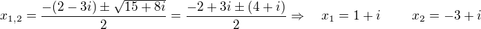 $x_{1,2}=\frac{-(2-3i)\pm \sqrt{15+8i}}2=\frac{-2+3i\pm (4+i)}2\Rightarrow \ \ \ x_1=1+i\ \ \ \ \ \ \ x_2=-3+i$