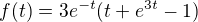 $f(t)=3 e^{-t} (t + e^{3 t} - 1)$