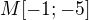 $M[-1;-5]$