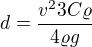 $d=\frac{v^23C\varrho }{4\varrho g}$