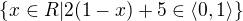 $\{x\in R|2(1-x)+5\in \langle0,1\rangle\}$
