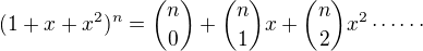 $(1+x+x^2)^n = \binom{n}{0}+\binom{n}{1}x+\binom{n}{2}x^2\cdots \cdots $