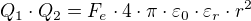 $Q_1 \cdot Q_2 = F_e \cdot 4 \cdot \pi \cdot \varepsilon_0 \cdot \varepsilon_r \cdot r^2$