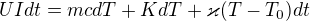 $UIdt=mcdT + KdT + \varkappa (T-T_{0})dt$