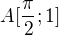 $A[\frac{\pi }{2};1]$