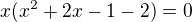 $x(x^{2}+2x-1-2)=0$