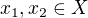 $x_{1}, x_{2} \in X$