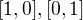 $[1, 0] , [0, 1]$