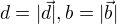 $d=|\vec{d}|, b=|\vec{b}|$
