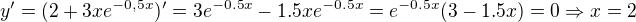 $y' = (2+3xe^{-0,5x})' = 3e^{-0.5x}-1.5xe^{-0.5x}=e^{-0.5 x} (3-1.5 x) = 0 \Rightarrow x = 2$