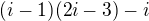 $(i-1)(2i-3)-i$