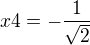kopírovat do textarea $x4=-\frac{1}{\sqrt2}$