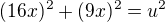 $(16x)^2+(9x)^2=u^2$