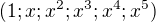 $(1; x; x^2; x^3; x^4; x^5)$