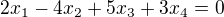 $2x_1 - 4x_2 + 5x_3 + 3x_4 = 0$