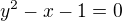 $y^2-x-1=0$