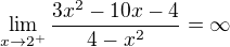 $\lim_{x\to2^{+}}\frac{3x^{2}-10x-4}{4-x^{2}}=\infty$