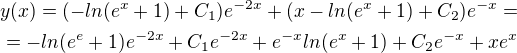 $y(x)=(-ln(e^x+1)+C_1)e^{-2x}+(x-ln(e^x+1)+C_2)e^{-x}=\\=-ln(e^e+1)e^{-2x}+C_1e^{-2x}+e^{-x}ln(e^x+1)+C_2e^{-x}+xe^x$