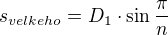 ${s_{velkeho}}=D_1\cdot {\sin{ \frac{\pi}{n}}}$