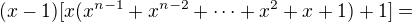 $(x-1)[x(x^{n-1}+x^{n-2}+\cdots+x^2+x+1)+1]=$