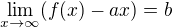$\lim_{x \to\infty }(f(x)-ax)=b$