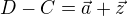 $D-C = \vec{a}+\vec{z}$