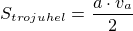 kopírovat do textarea $S_{\small{trojuhel}}=\frac{a\cdot v_a}{2}$